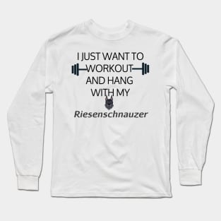 I Just Want To Workout And Hang Out With My Riesenschnauzer, Lose Weight, Dog Lovers Long Sleeve T-Shirt